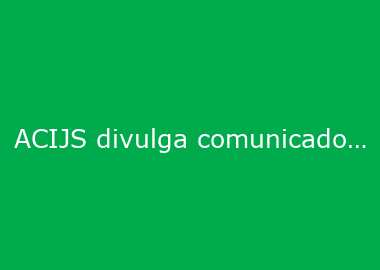 ACIJS divulga comunicado a associados com recomendações para ampliar a prevenção ao Coronavírus